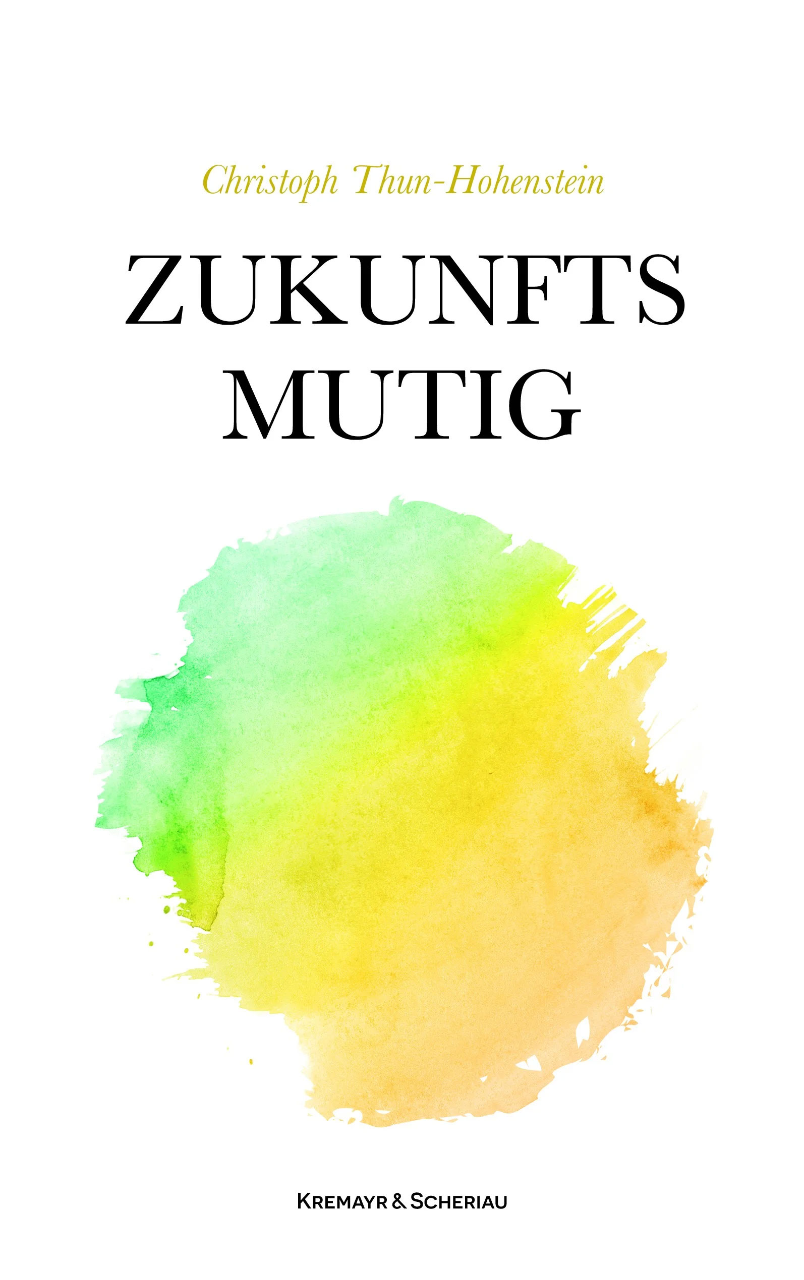 Christoph Thun-Hohenstein: Zukunftsmutig.